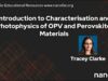 Characterisation and Photophysics of OPV and Perovskite Materials